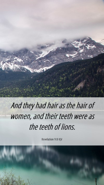 Picture 06 - Revelation 9:8 KJV Mobile Phone Wallpaper - And they had hair as the hair of women, and their - Mobile Bible Verse Wallpaper