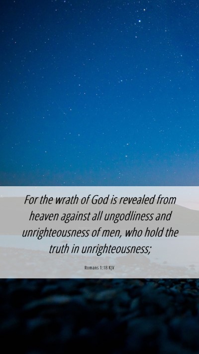 Picture 06 - Romans 1:18 KJV Mobile Phone Wallpaper - For the wrath of God is revealed from heaven - Mobile Bible Verse Wallpaper