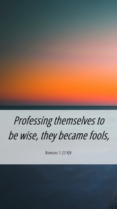Picture 06 - Romans 1:22 KJV Mobile Phone Wallpaper - Professing themselves to be wise, they became - Mobile Bible Verse Wallpaper