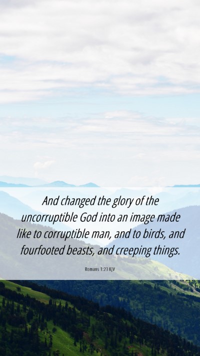 Picture 06 - Romans 1:23 KJV Mobile Phone Wallpaper - And changed the glory of the uncorruptible God - Mobile Bible Verse Wallpaper