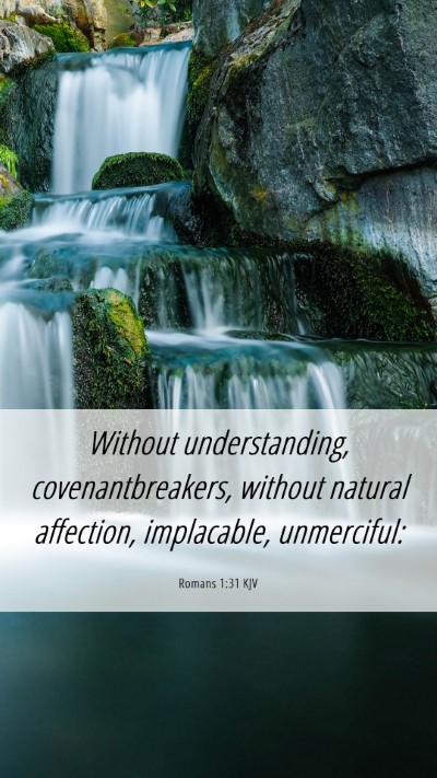 Picture 06 - Romans 1:31 KJV Mobile Phone Wallpaper - Without understanding, covenantbreakers, without - Mobile Bible Verse Wallpaper