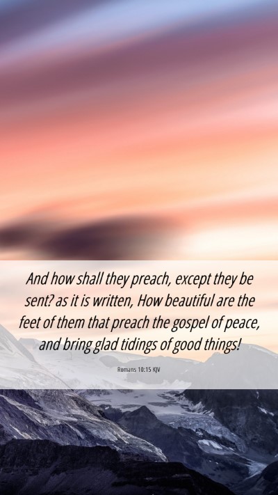 Picture 06 - Romans 10:15 KJV Mobile Phone Wallpaper - And how shall they preach, except they be sent? - Mobile Bible Verse Wallpaper