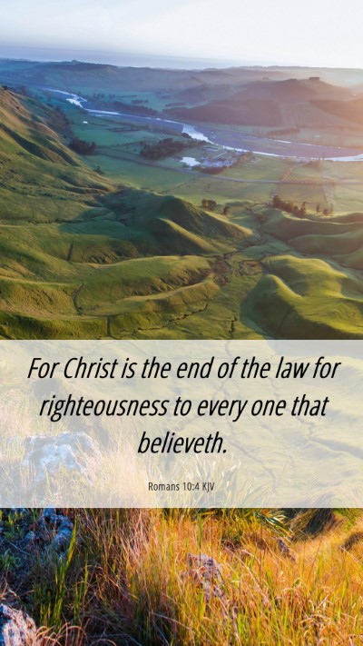 Picture 06 - Romans 10:4 KJV Mobile Phone Wallpaper - For Christ is the end of the law for - Mobile Bible Verse Wallpaper