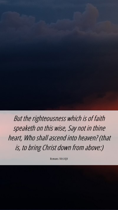 Picture 06 - Romans 10:6 KJV Mobile Phone Wallpaper - But the righteousness which is of faith speaketh - Mobile Bible Verse Wallpaper