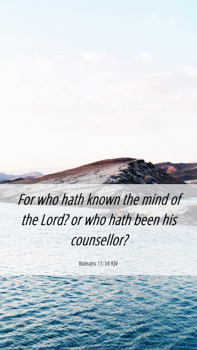 Picture 06 - Romans 11:34 KJV Mobile Phone Wallpaper - For who hath known the mind of the Lord? or who - Mobile Bible Verse Wallpaper