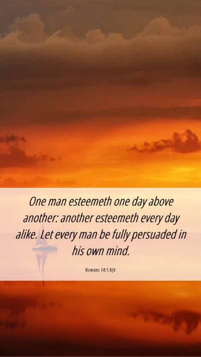 Picture 06 - Romans 14:5 KJV Mobile Phone Wallpaper - One man esteemeth one day above another: another - Mobile Bible Verse Wallpaper
