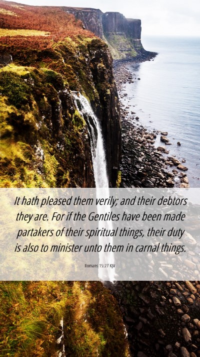 Picture 06 - Romans 15:27 KJV Mobile Phone Wallpaper - It hath pleased them verily; and their debtors - Mobile Bible Verse Wallpaper