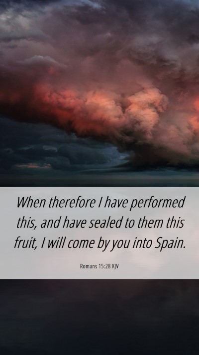 Picture 06 - Romans 15:28 KJV Mobile Phone Wallpaper - When therefore I have performed this, and have - Mobile Bible Verse Wallpaper