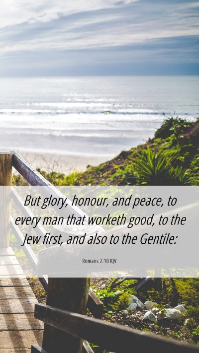 Picture 06 - Romans 2:10 KJV Mobile Phone Wallpaper - But glory, honour, and peace, to every man that - Mobile Bible Verse Wallpaper