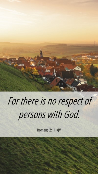 Picture 06 - Romans 2:11 KJV Mobile Phone Wallpaper - For there is no respect of persons with - Mobile Bible Verse Wallpaper