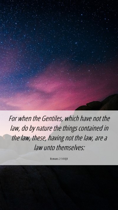 Picture 06 - Romans 2:14 KJV Mobile Phone Wallpaper - For when the Gentiles, which have not the law, do - Mobile Bible Verse Wallpaper