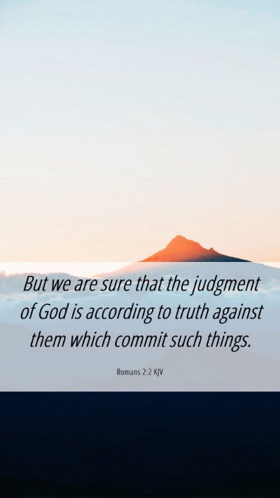 Picture 06 - Romans 2:2 KJV Mobile Phone Wallpaper - But we are sure that the judgment of God is - Mobile Bible Verse Wallpaper