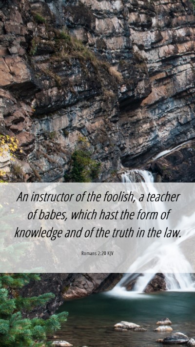 Picture 06 - Romans 2:20 KJV Mobile Phone Wallpaper - An instructor of the foolish, a teacher of babes, - Mobile Bible Verse Wallpaper