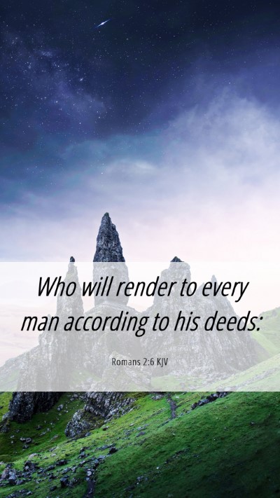 Picture 06 - Romans 2:6 KJV Mobile Phone Wallpaper - Who will render to every man according to his - Mobile Bible Verse Wallpaper