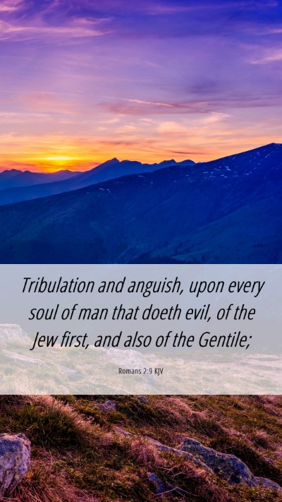 Picture 06 - Romans 2:9 KJV Mobile Phone Wallpaper - Tribulation and anguish, upon every soul of man - Mobile Bible Verse Wallpaper