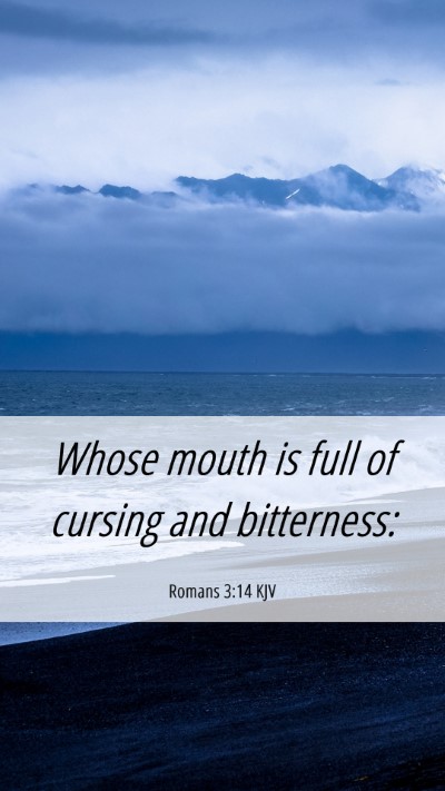 Picture 06 - Romans 3:14 KJV Mobile Phone Wallpaper - Whose mouth is full of cursing and - Mobile Bible Verse Wallpaper