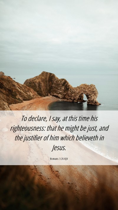 Picture 06 - Romans 3:26 KJV Mobile Phone Wallpaper - To declare, I say, at this time his - Mobile Bible Verse Wallpaper