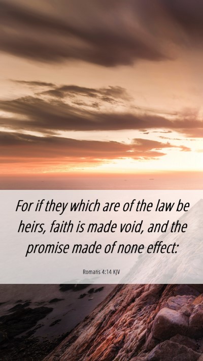 Picture 06 - Romans 4:14 KJV Mobile Phone Wallpaper - For if they which are of the law be heirs, faith - Mobile Bible Verse Wallpaper