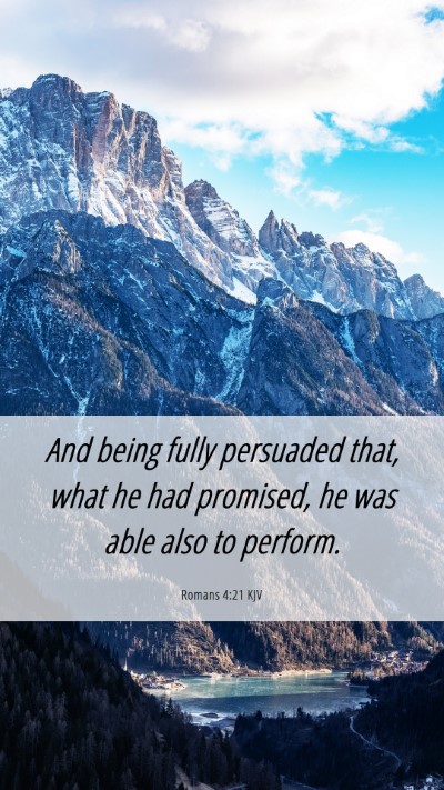 Picture 06 - Romans 4:21 KJV Mobile Phone Wallpaper - And being fully persuaded that, what he had - Mobile Bible Verse Wallpaper