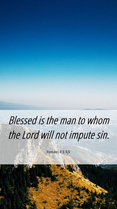 Picture 06 - Romans 4:8 KJV Mobile Phone Wallpaper - Blessed is the man to whom the Lord will not - Mobile Bible Verse Wallpaper