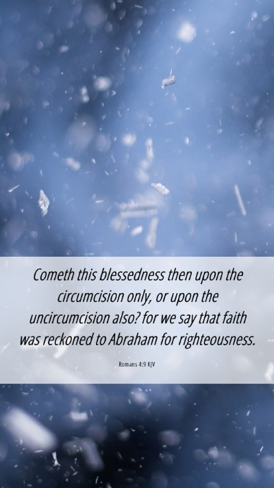Picture 06 - Romans 4:9 KJV Mobile Phone Wallpaper - Cometh this blessedness then upon the - Mobile Bible Verse Wallpaper