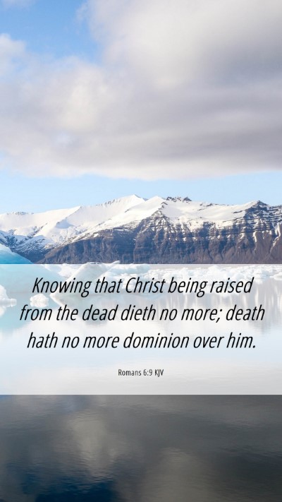 Picture 06 - Romans 6:9 KJV Mobile Phone Wallpaper - Knowing that Christ being raised from the dead - Mobile Bible Verse Wallpaper