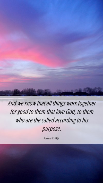 Picture 06 - Romans 8:28 KJV Mobile Phone Wallpaper - And we know that all things work together for - Mobile Bible Verse Wallpaper