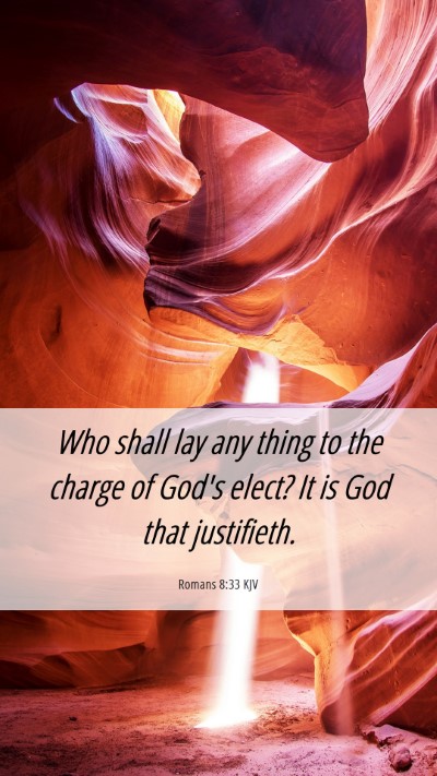 Picture 06 - Romans 8:33 KJV Mobile Phone Wallpaper - Who shall lay any thing to the charge of God's - Mobile Bible Verse Wallpaper