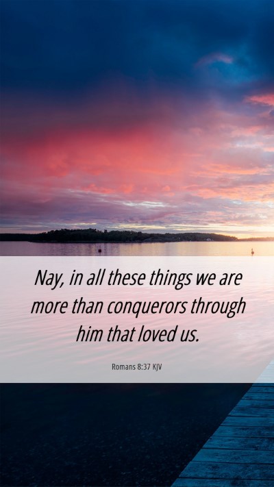 Picture 06 - Romans 8:37 KJV Mobile Phone Wallpaper - Nay, in all these things we are more than - Mobile Bible Verse Wallpaper