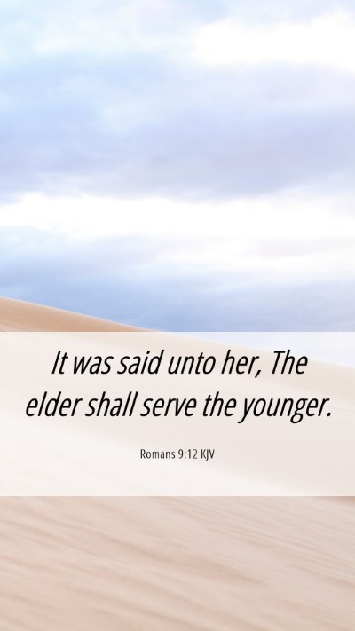 Picture 06 - Romans 9:12 KJV Mobile Phone Wallpaper - It was said unto her, The elder shall serve the - Mobile Bible Verse Wallpaper