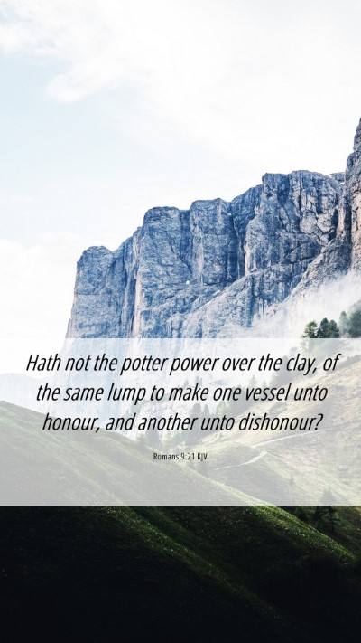 Picture 06 - Romans 9:21 KJV Mobile Phone Wallpaper - Hath not the potter power over the clay, of the - Mobile Bible Verse Wallpaper