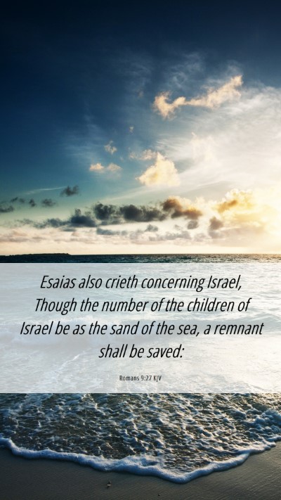 Picture 06 - Romans 9:27 KJV Mobile Phone Wallpaper - Esaias also crieth concerning Israel, Though the - Mobile Bible Verse Wallpaper