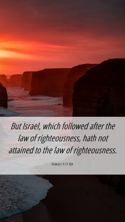 Picture 06 - Romans 9:31 KJV Mobile Phone Wallpaper - But Israel, which followed after the law of - Mobile Bible Verse Wallpaper