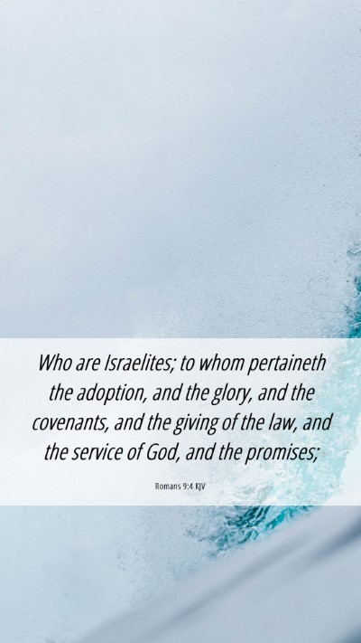 Picture 06 - Romans 9:4 KJV Mobile Phone Wallpaper - Who are Israelites; to whom pertaineth the - Mobile Bible Verse Wallpaper