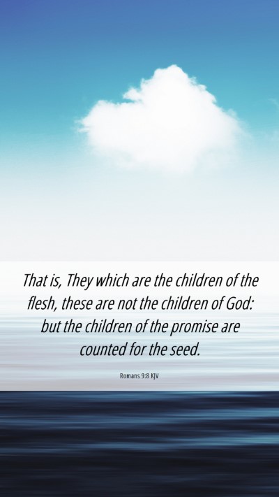 Picture 06 - Romans 9:8 KJV Mobile Phone Wallpaper - That is, They which are the children of the - Mobile Bible Verse Wallpaper