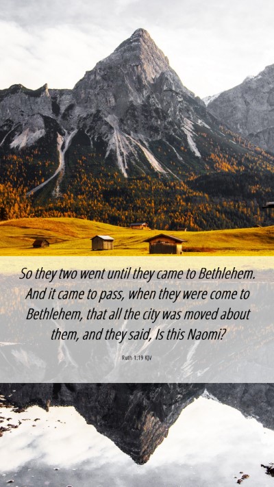 Picture 06 - Ruth 1:19 KJV Mobile Phone Wallpaper - So they two went until they came to Bethlehem. - Mobile Bible Verse Wallpaper