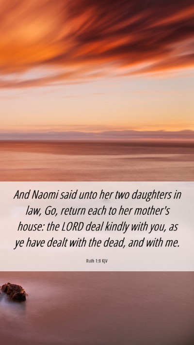 Picture 06 - Ruth 1:8 KJV Mobile Phone Wallpaper - And Naomi said unto her two daughters in law, Go, - Mobile Bible Verse Wallpaper