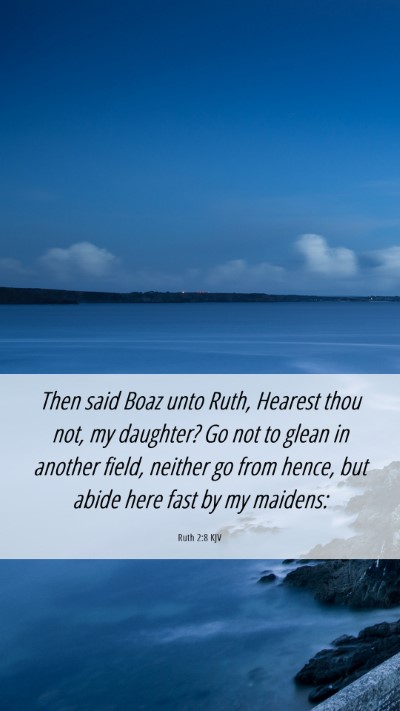 Picture 06 - Ruth 2:8 KJV Mobile Phone Wallpaper - Then said Boaz unto Ruth, Hearest thou not, my - Mobile Bible Verse Wallpaper