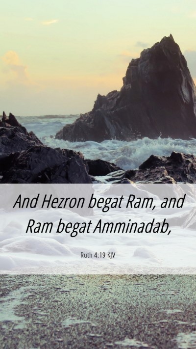 Picture 06 - Ruth 4:19 KJV Mobile Phone Wallpaper - And Hezron begat Ram, and Ram begat - Mobile Bible Verse Wallpaper