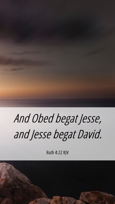 Picture 06 - Ruth 4:22 KJV Mobile Phone Wallpaper - And Obed begat Jesse, and Jesse begat - Mobile Bible Verse Wallpaper