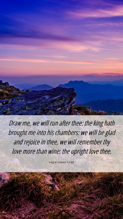 Picture 06 - Song of Solomon 1:4 KJV Mobile Phone Wallpaper - Draw me, we will run after thee: the king hath - Mobile Bible Verse Wallpaper