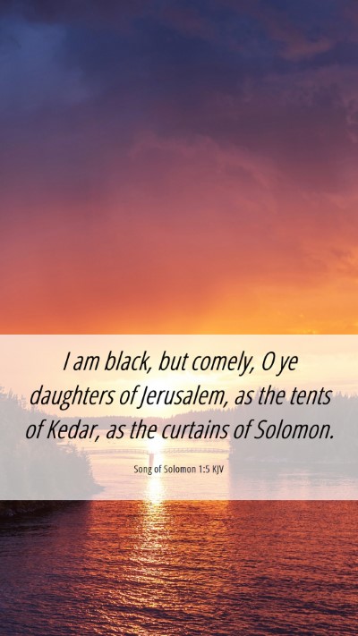 Picture 06 - Song of Solomon 1:5 KJV Mobile Phone Wallpaper - I am black, but comely, O ye daughters of - Mobile Bible Verse Wallpaper