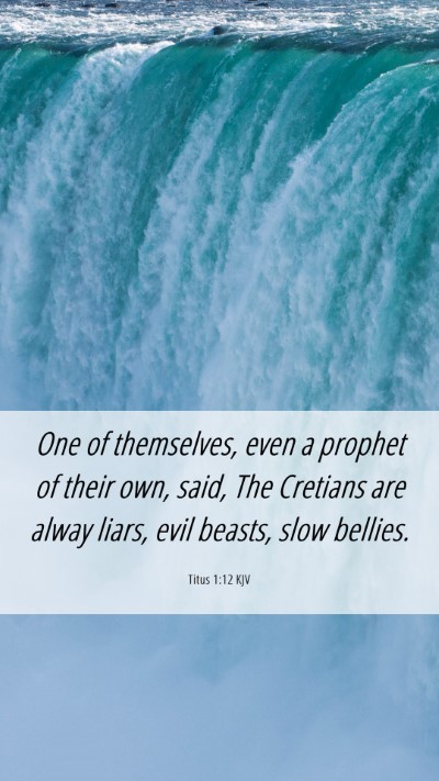Picture 06 - Titus 1:12 KJV Mobile Phone Wallpaper - One of themselves, even a prophet of their own, - Mobile Bible Verse Wallpaper