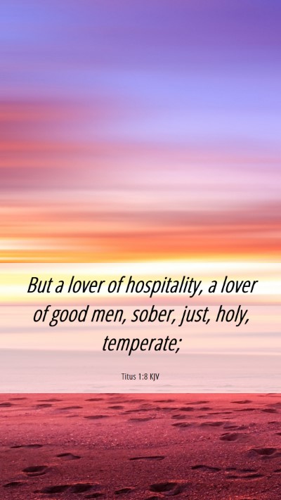 Picture 06 - Titus 1:8 KJV Mobile Phone Wallpaper - But a lover of hospitality, a lover of good men, - Mobile Bible Verse Wallpaper