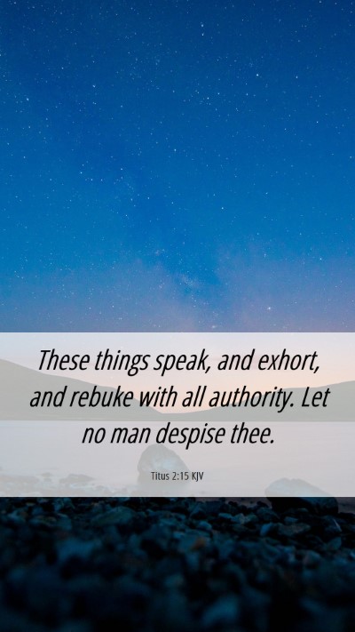 Picture 06 - Titus 2:15 KJV Mobile Phone Wallpaper - These things speak, and exhort, and rebuke with - Mobile Bible Verse Wallpaper