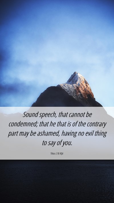 Picture 06 - Titus 2:8 KJV Mobile Phone Wallpaper - Sound speech, that cannot be condemned; that he - Mobile Bible Verse Wallpaper