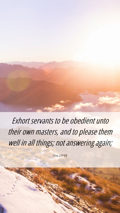 Picture 06 - Titus 2:9 KJV Mobile Phone Wallpaper - Exhort servants to be obedient unto their own - Mobile Bible Verse Wallpaper