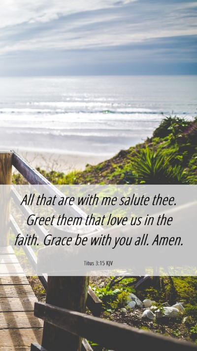 Picture 06 - Titus 3:15 KJV Mobile Phone Wallpaper - All that are with me salute thee. Greet them that - Mobile Bible Verse Wallpaper