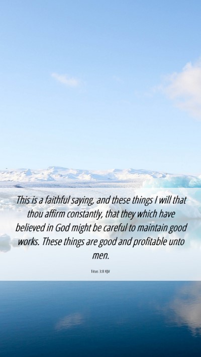 Picture 06 - Titus 3:8 KJV Mobile Phone Wallpaper - This is a faithful saying, and these things I - Mobile Bible Verse Wallpaper