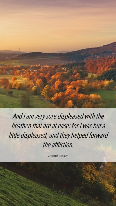 Picture 06 - Zechariah 1:15 KJV Mobile Phone Wallpaper - And I am very sore displeased with the heathen - Mobile Bible Verse Wallpaper